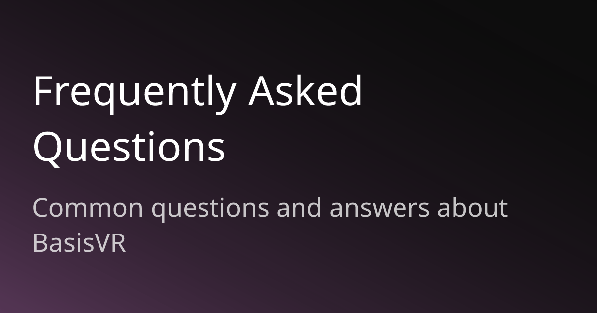 Frequently Asked Questions | BasisVR Docs
